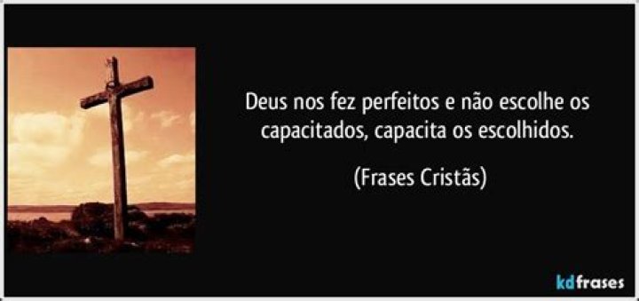 Deus NÃ£o Escolhe Os Capacitados
