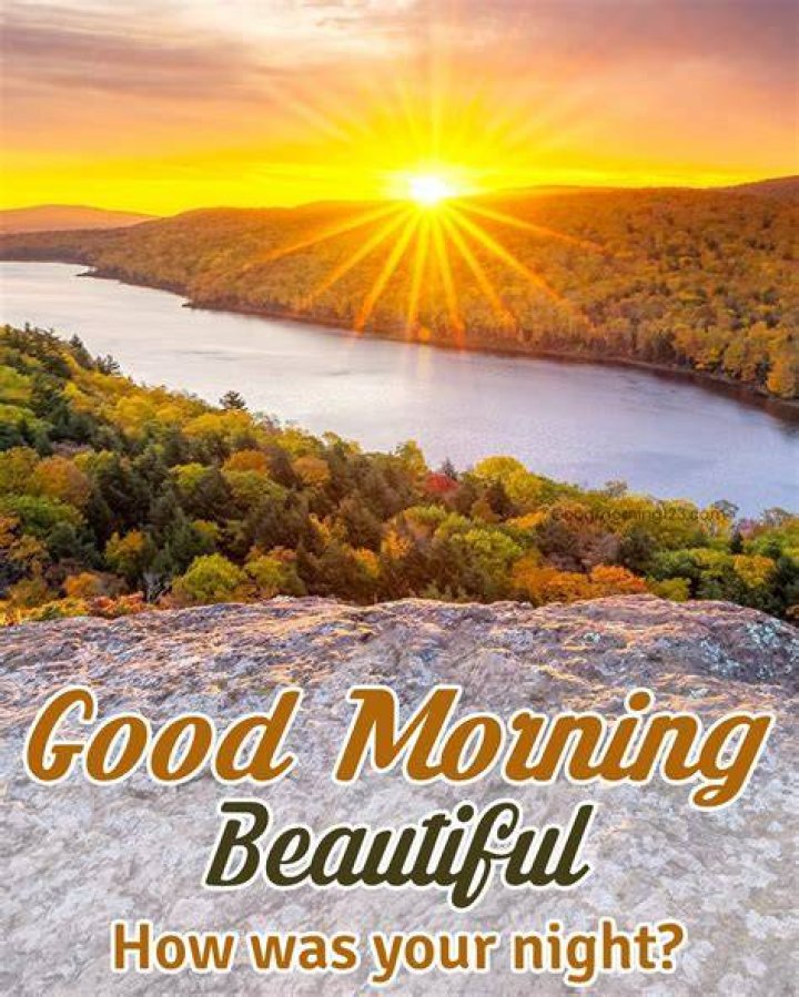 Good Morning Beautiful How Was Your Night