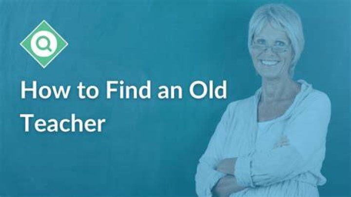 How To Find An Old Teacher