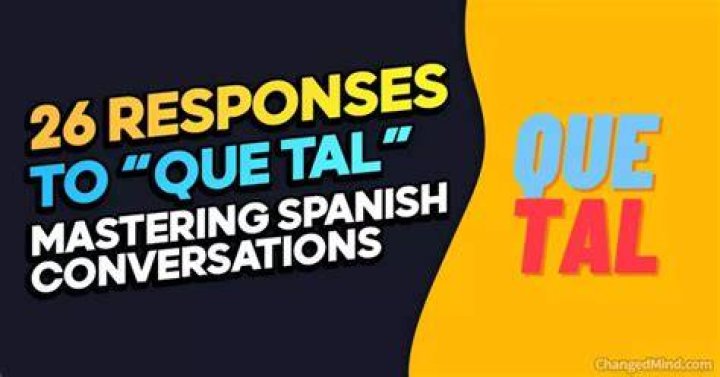 How To Respond To Que Tal