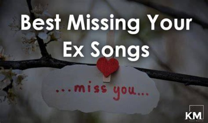 Songs About Missing Your Ex