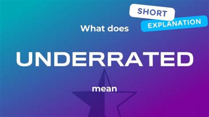 What Does Underrated Mean - How To Discuss