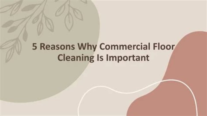 Why Is Floor Cleaning Important In Commercial Cleaning Services?