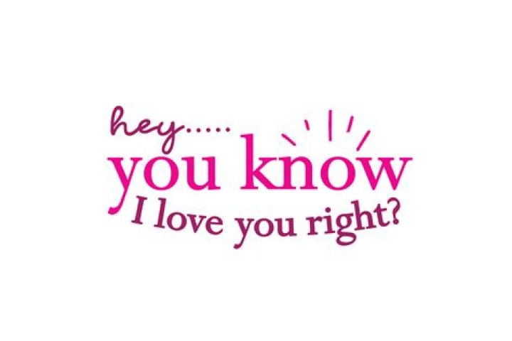 You Know I Love You Right